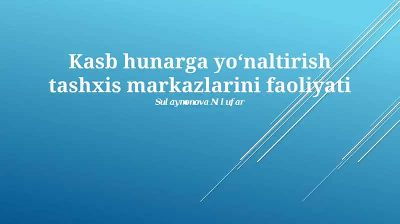 Kasb hunarga yo‘naltirish tashxis markazlarini faoliyati