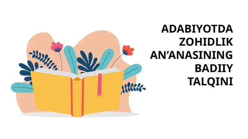 ADABIYOTDA ZOHIDLIK AN’ANASINING BADIIY TALQINI