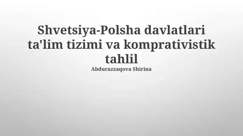 Shvetsiya-Polsha davlatlari ta'lim tizimi va komprativistik tahlil