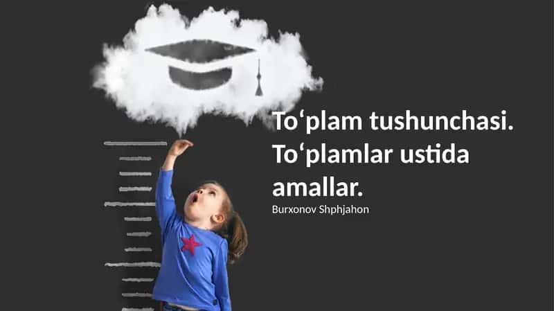 To'plam tushunchasi va belgilanish usullari