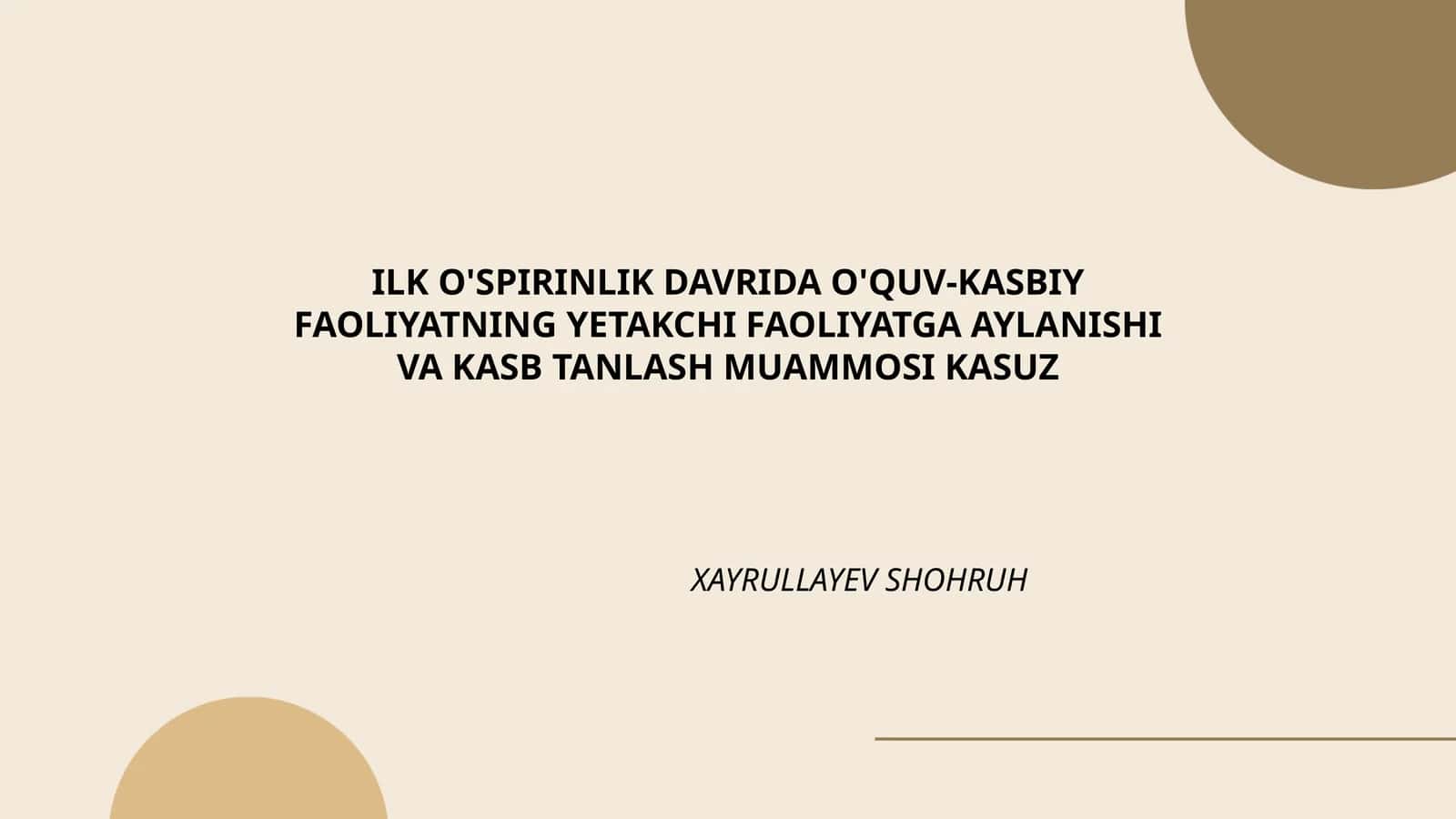 ILK O'SPIRINLIK DAVRIDA O'QUV-KASBIY FAOLIYATNING YETAKCHI FAOLIYATGA AYLANISHI VA KASB TANLASH MUAMMOSI KASUZ