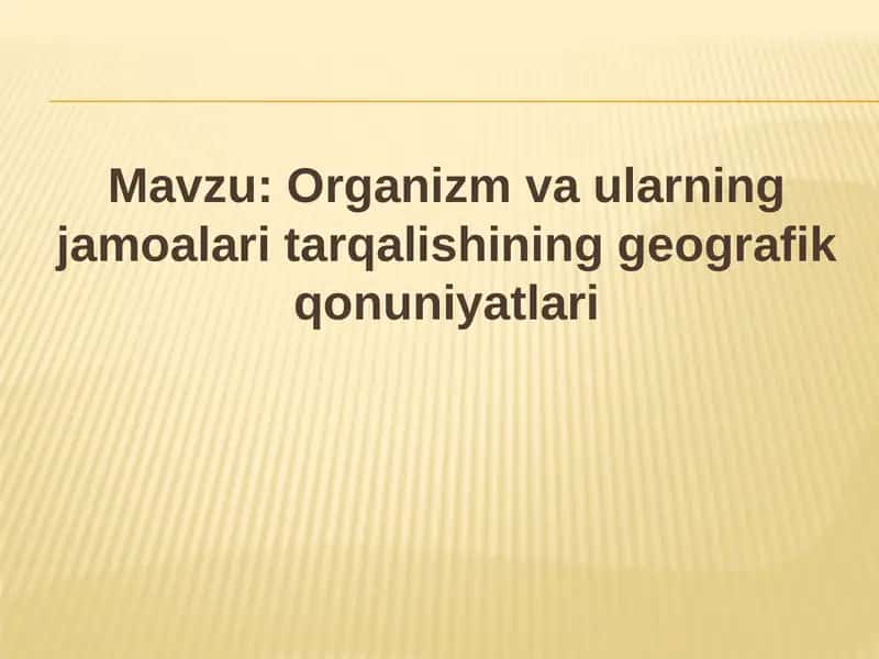 Organizm va ularning jamoalari tarqalishining geografik qonuniyatlari
