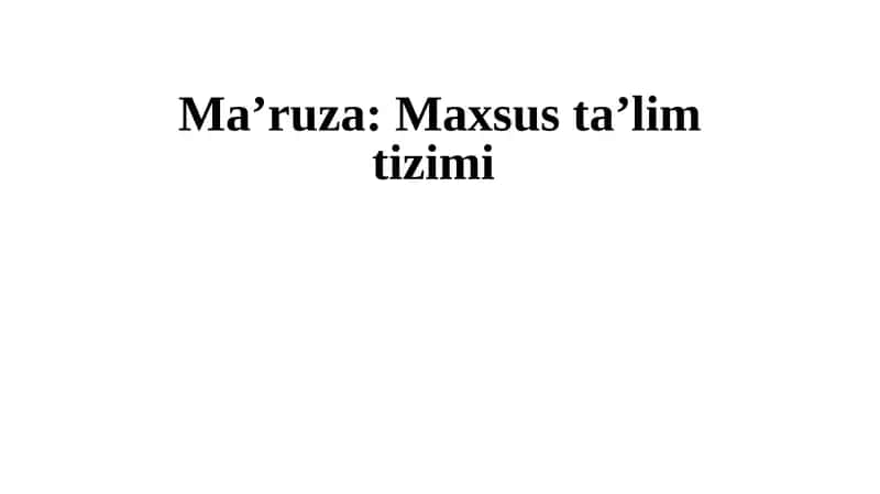 Ma’ruza: Maxsus ta’lim tizimi