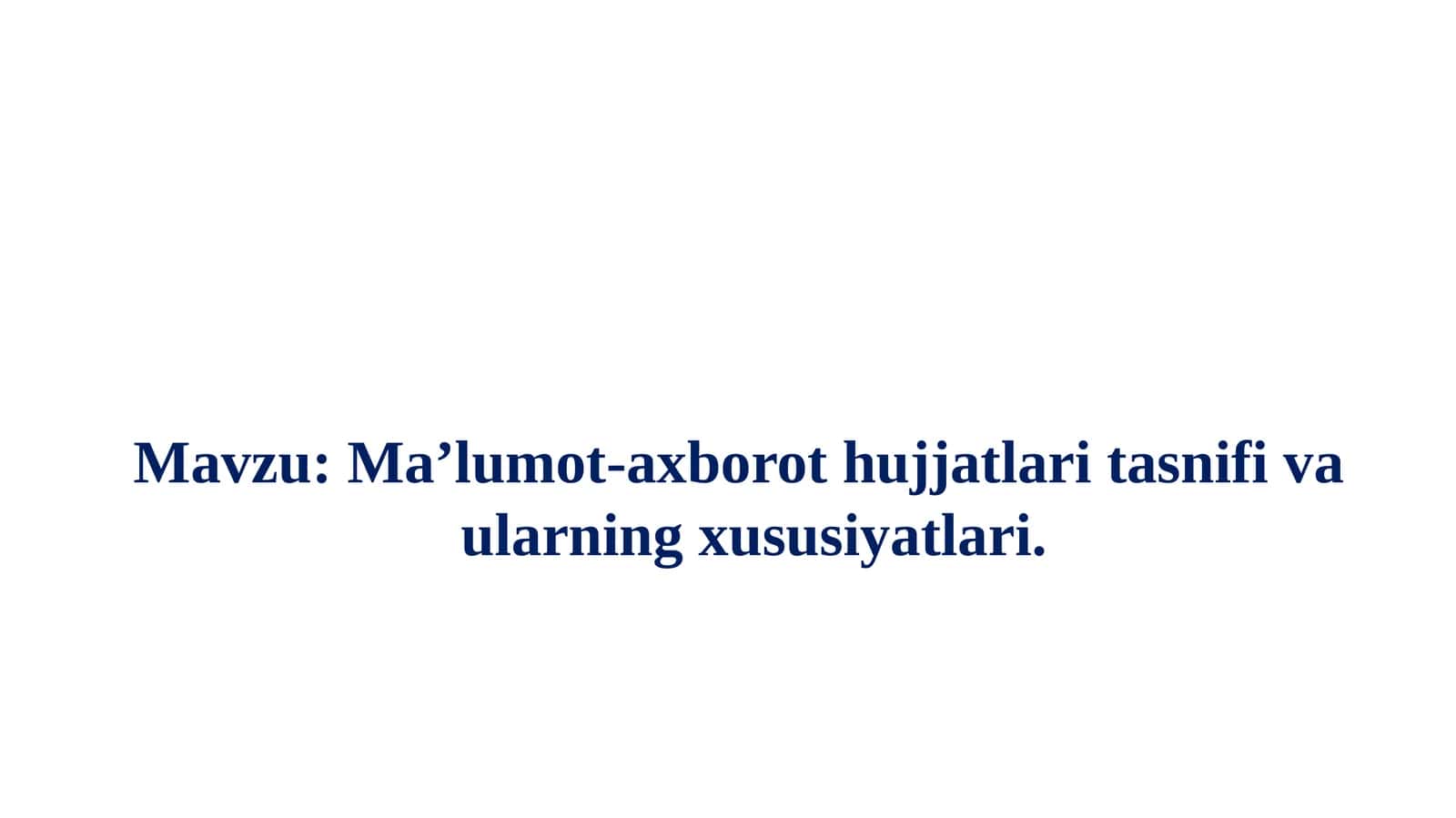 Ma’lumot-axborot  hujjatlari va ularning xususiyatlari