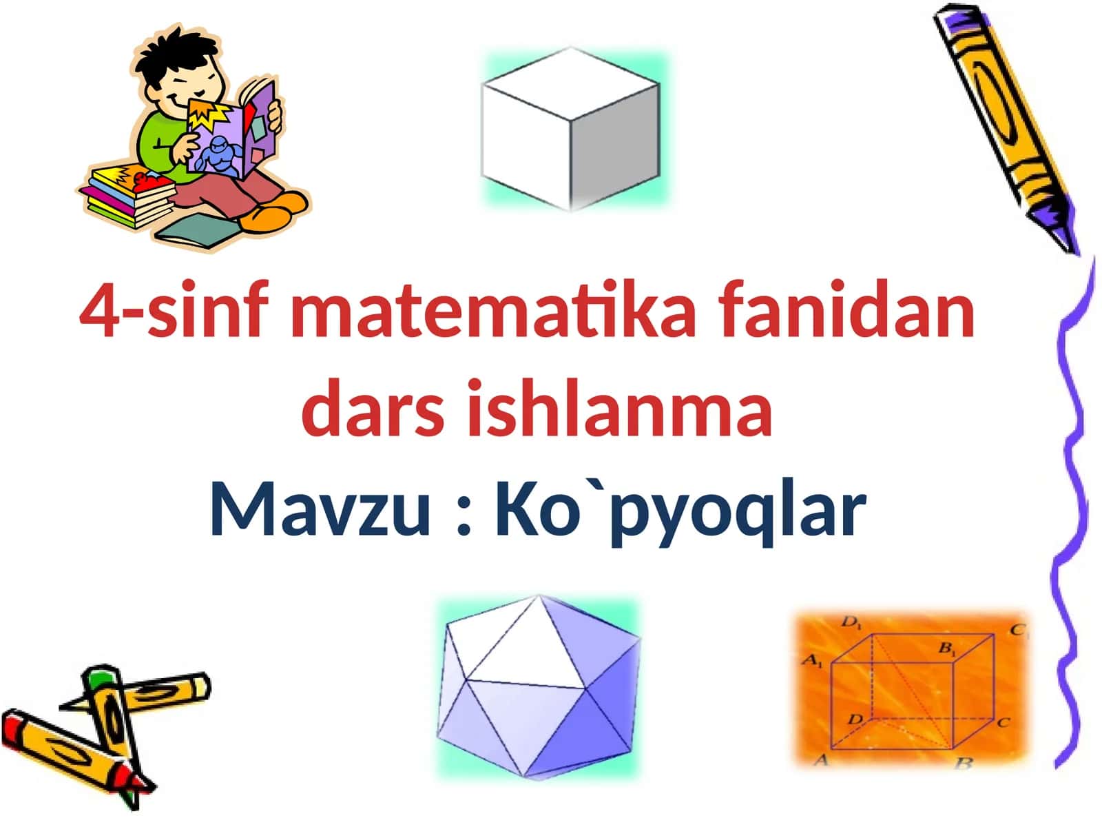 4-sinf Matematika fanidan Ko'pyoqlar mavzusida ochiq dars ishlanma