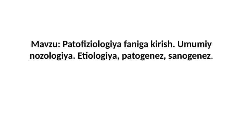 Patofiziologiya faniga kirish. Umumiy nozologiya. Etiologiya, patogenez, sanogenez