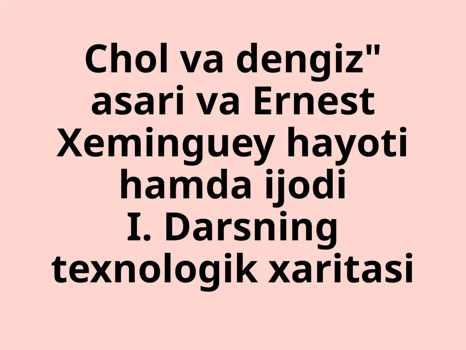 "Chol va dengiz" asari va Ernest Xeminguey hayoti hamda ijodi