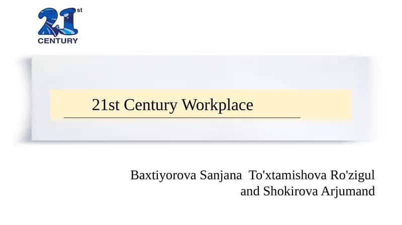 Key Features of the 21st-Century Workplace