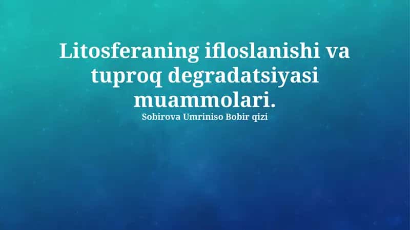 Tuproqning ifloslanishi va tuproq degradatsiyasi muammolari