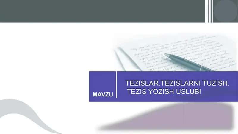 TEZISLAR.TEZISLARNI TUZISH. TEZIS YOZISH USLUBI