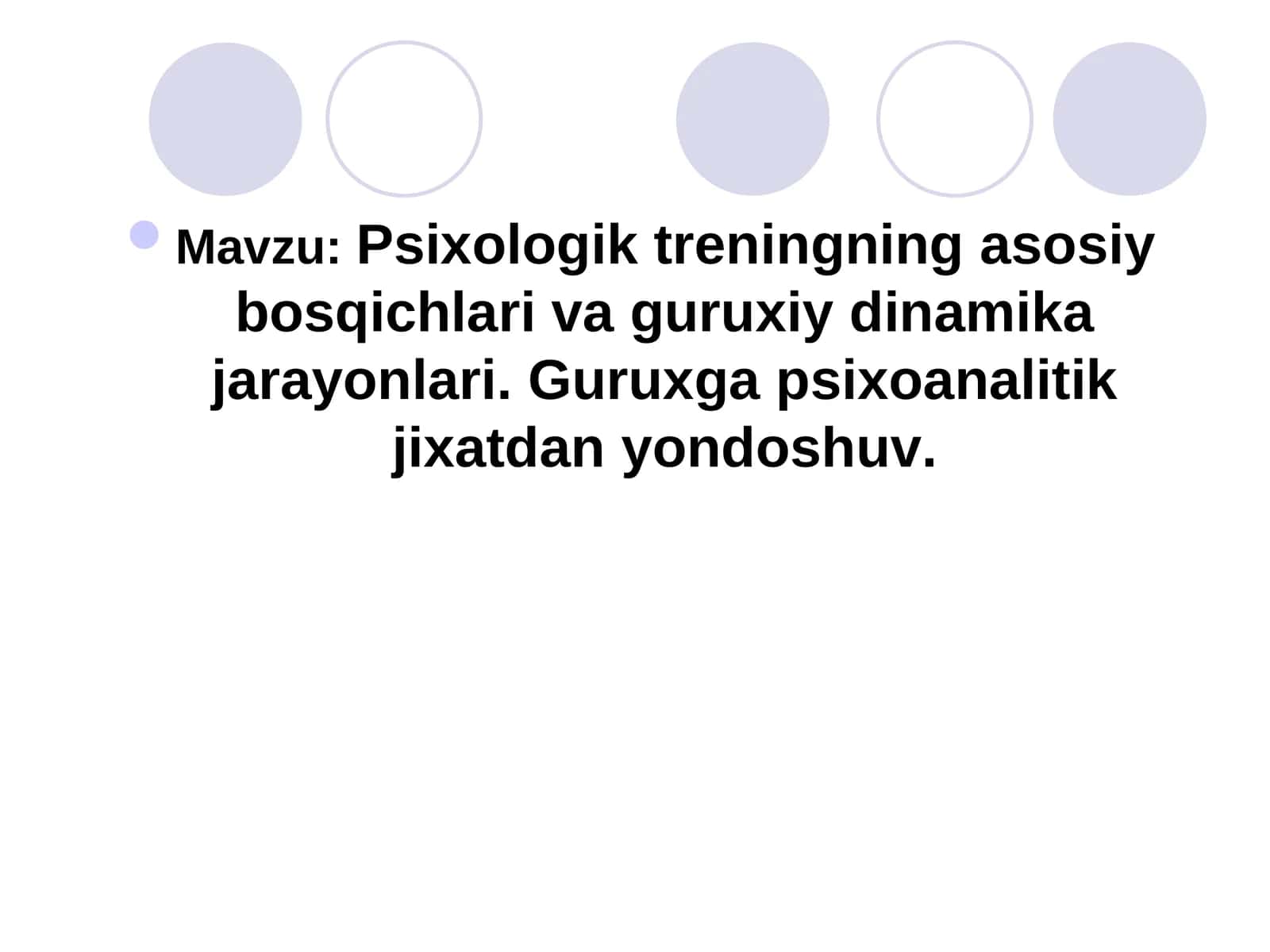 Psixologik treningning asosiy bosqichlari va guruxiy dinamika jarayonlari. Guruxga psixoanalitik jixatdan yondoshuv