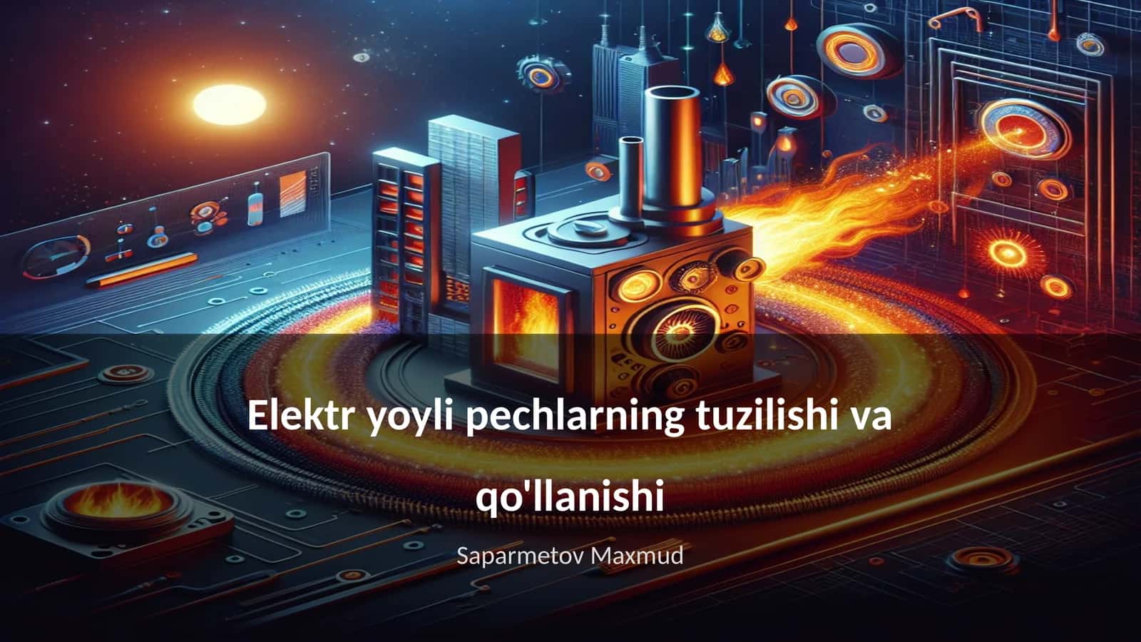Elektr yoyli pechlarning tuzilishi va qo'llanishi