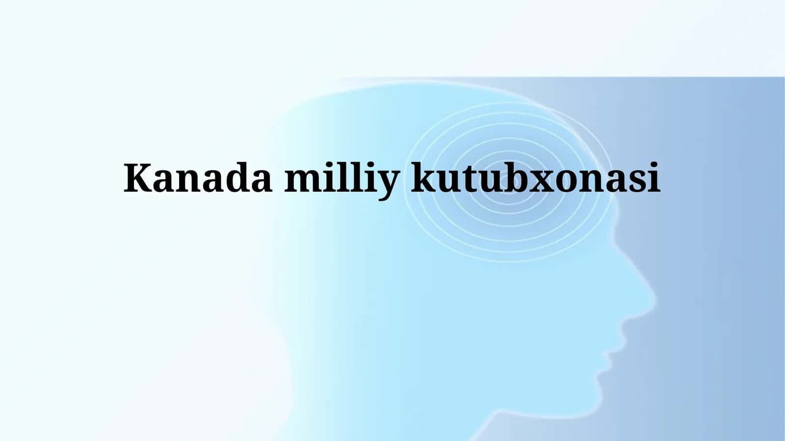 Kanada Milliy Kutubxonasi: Resurslari va Xizmatlari