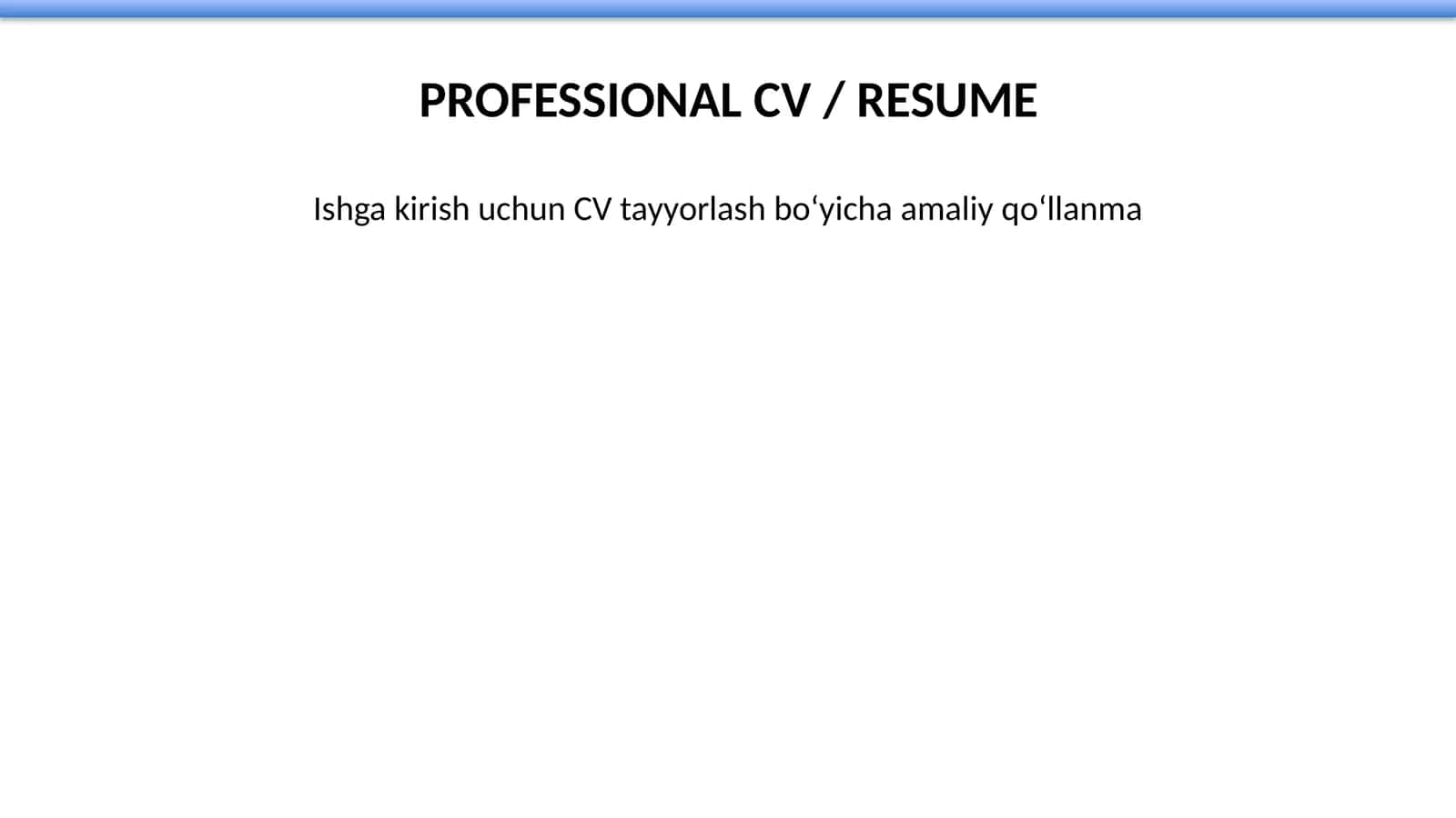 Ishga kirish uchun CV tayyorlash bo‘yicha amaliy qo‘llanma