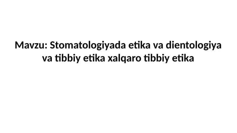 Stomatologiyada etika va dientologiya va tibbiy etika xalqaro tibbiy etika
