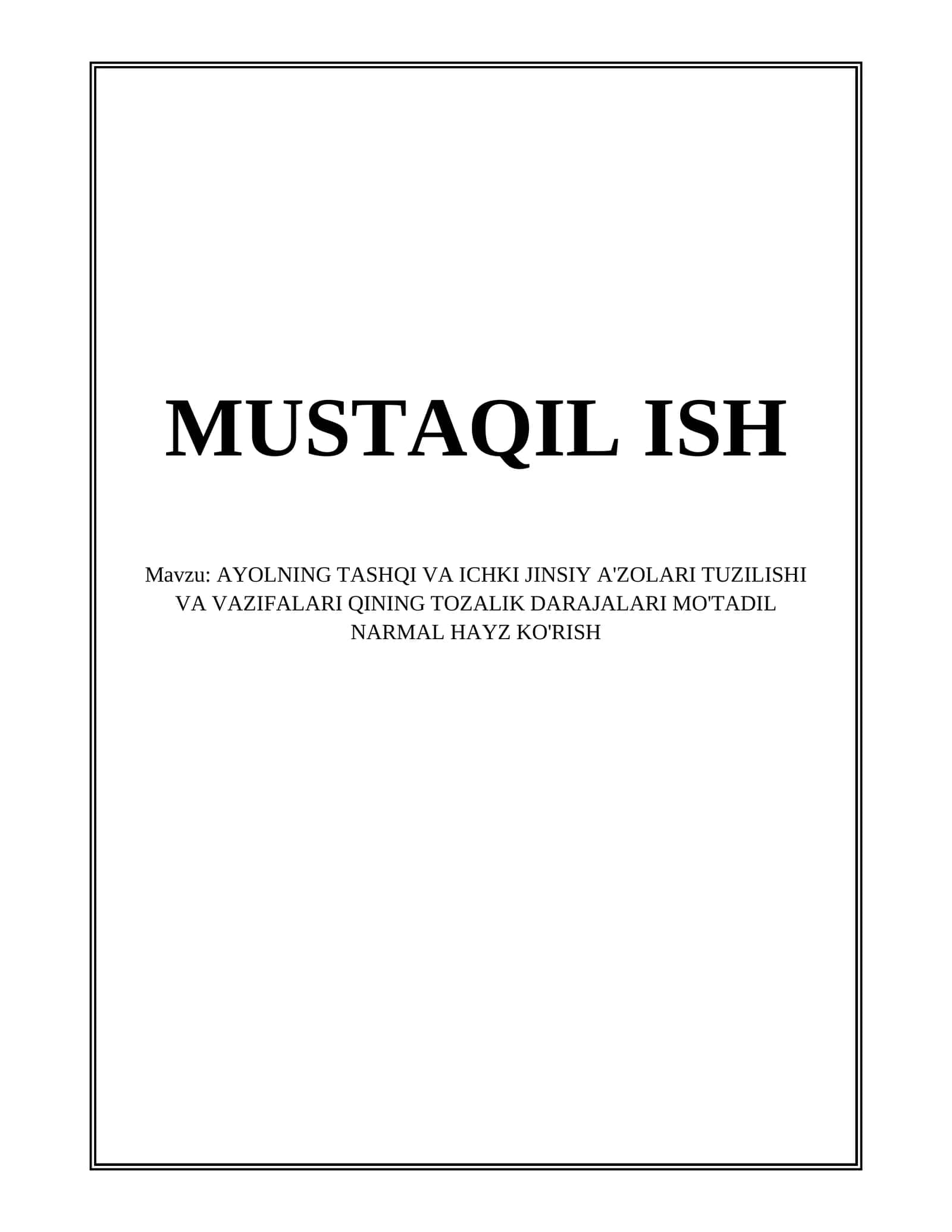 AYOLNING TASHQI VA ICHKI JINSIY A'ZOLARI TUZILISHI VA VAZIFALARI QINING TOZALIK DARAJALARI MO'TADIL NARMAL HAYZ KO'RISH