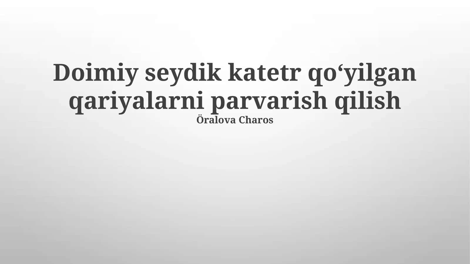 Doimiy seydik katetr qoʻyilgan qariyalarni parvarish qilish