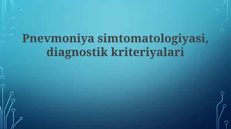 Pnevmoniyasimtomatologiyasi,diagnostikkriteriyalari