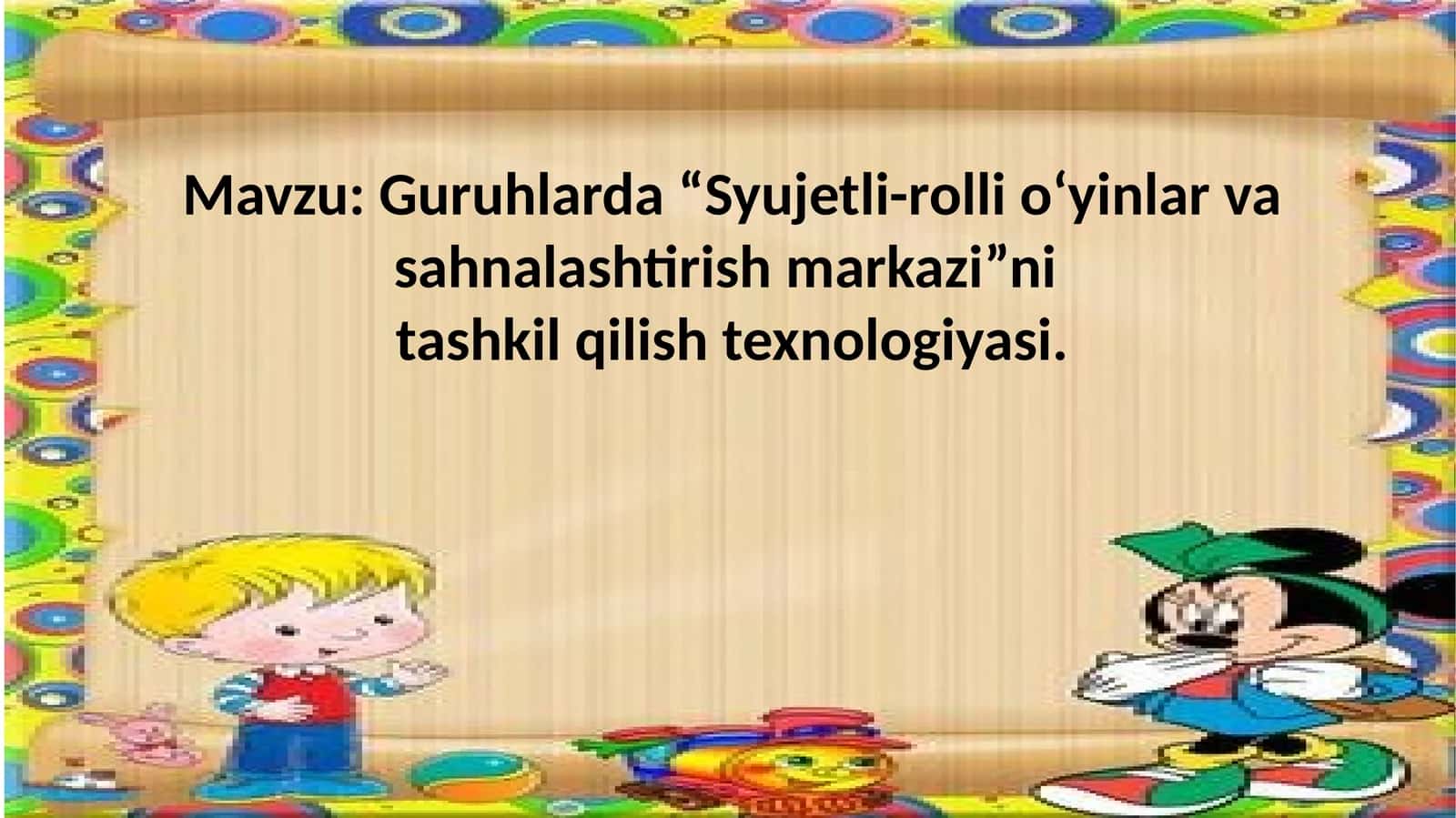 Guruhlarda “Syujetli-rolli o‘yinlar va sahnalashtirish markazi”ni tashkil qilish texnologiyasi
