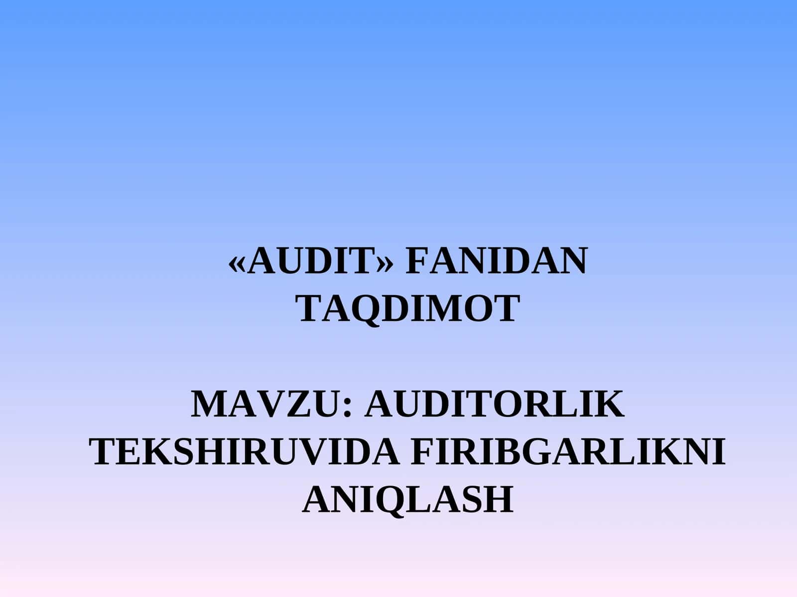 AUDITORLIK TEKSHIRUVIDA FIRIBGARLIKNI ANIQLASH