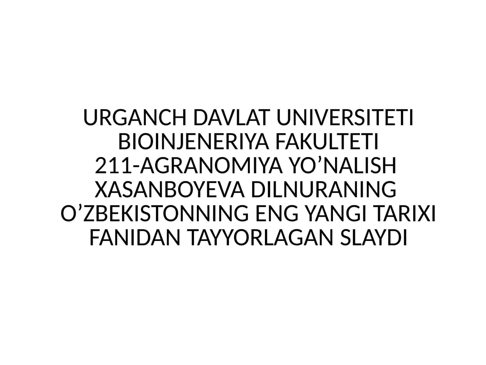 DAVLAT UNIVERSITETI BIOINJENERIYA FAKULTETI AGRANOMIYA YO’NALISHI SLAYDI
