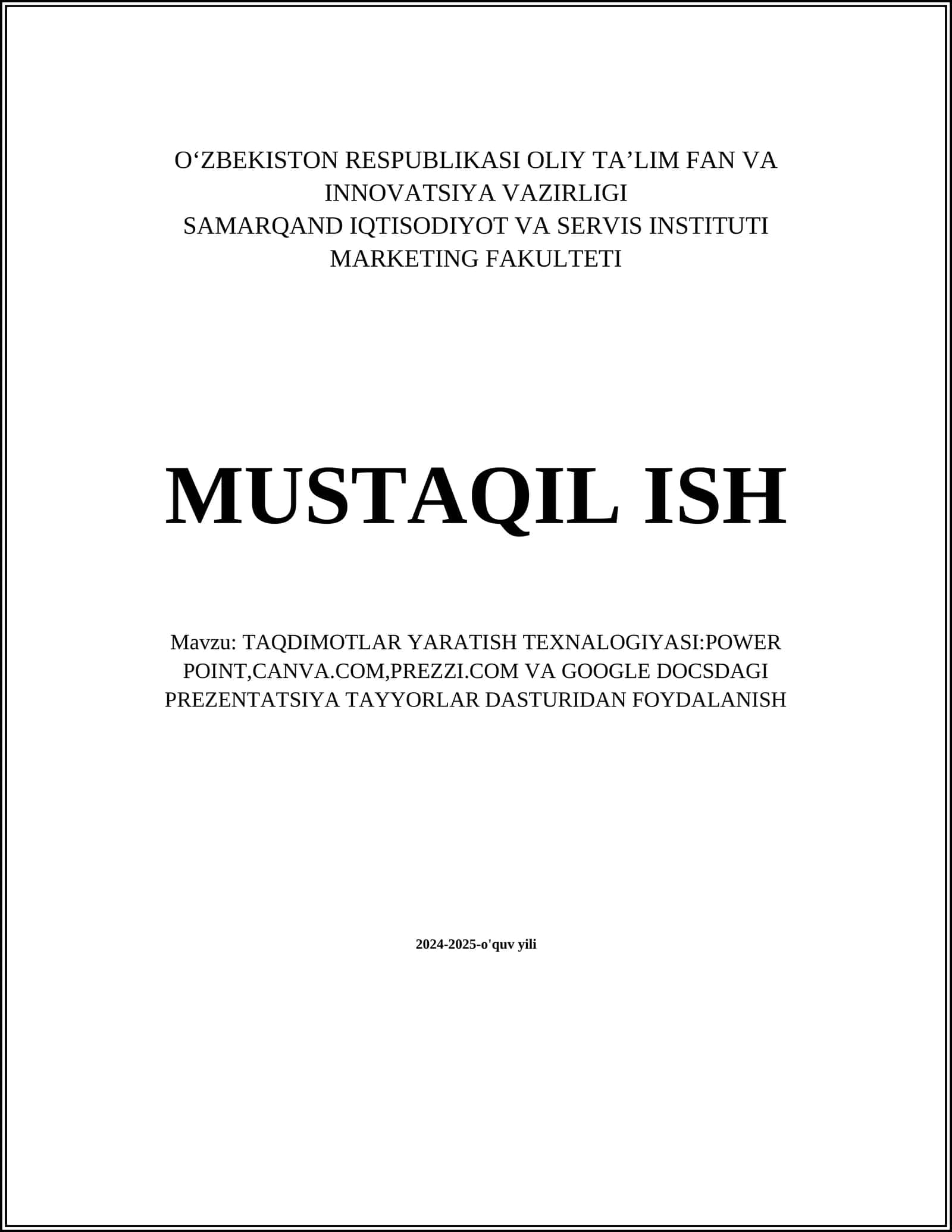 MUSTAQIL ISH Mavzu: TAQDIMOTLAR YARATISH TEXNALOGIYASI:POWER POINT,CANVA.COM,PREZZI.COM VA GOOGLE DOCSDAGI PREZENTATSIYA TAYYORLAR DASTURIDAN FOYDALANISH
