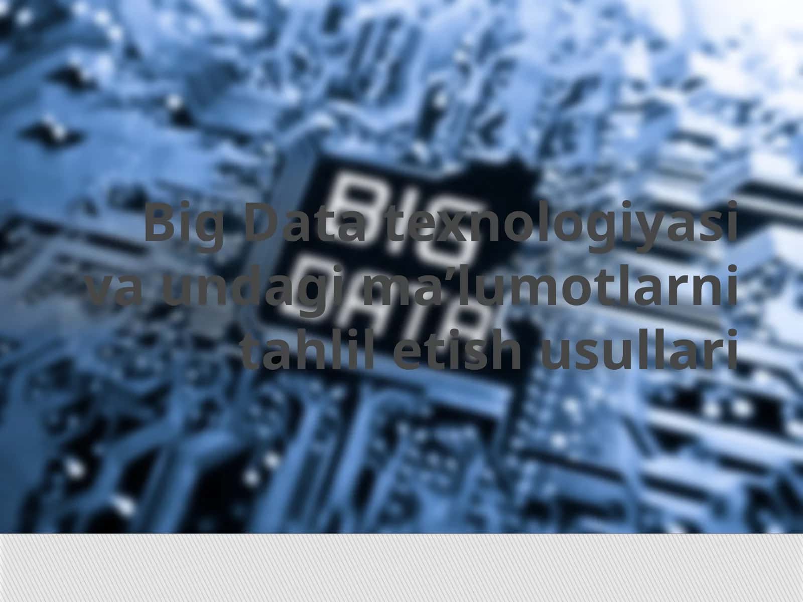 Big Data texnologiyasi va undagi ma’lumotlarni tahlil etish usullari