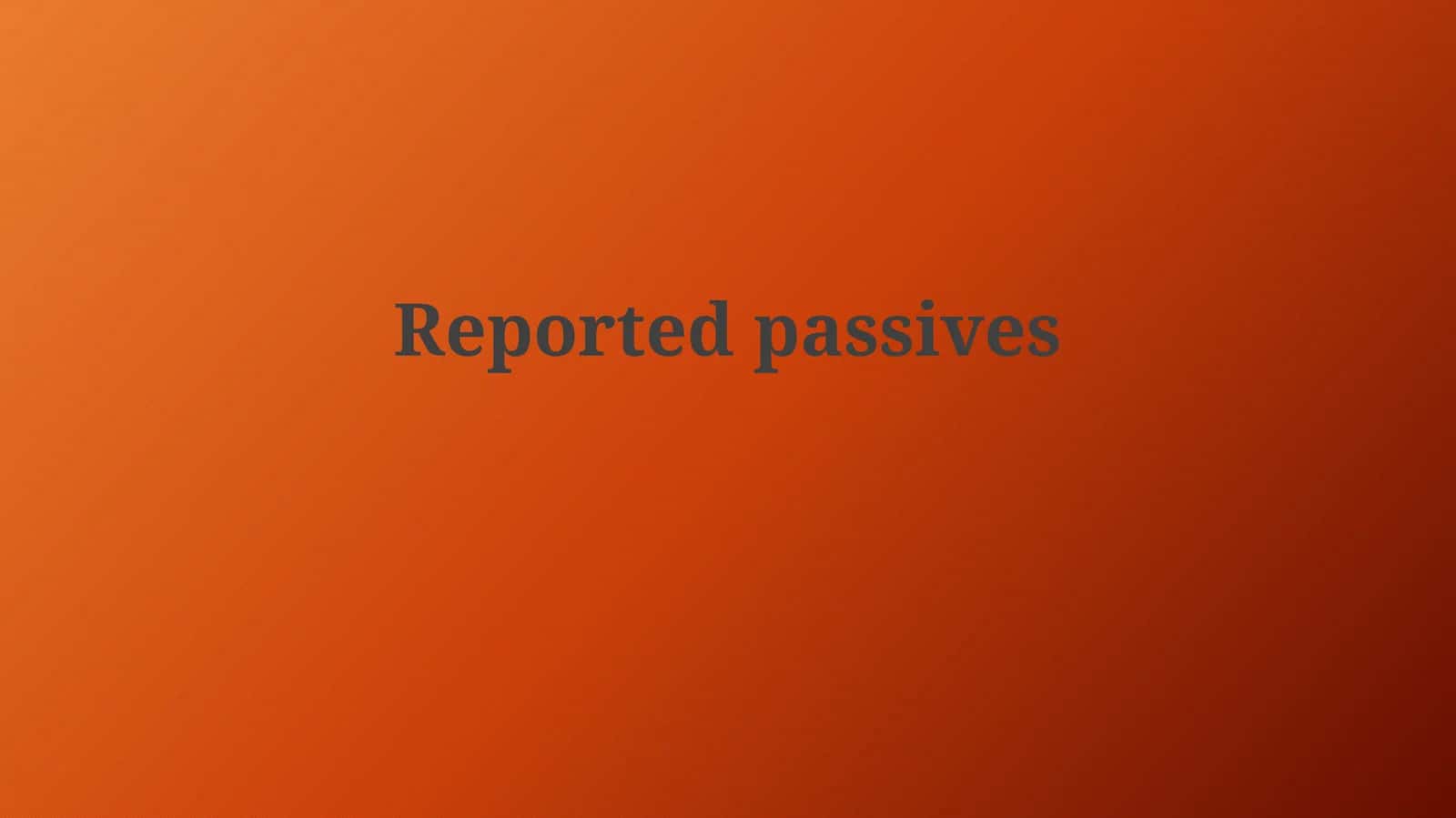 Reported passives