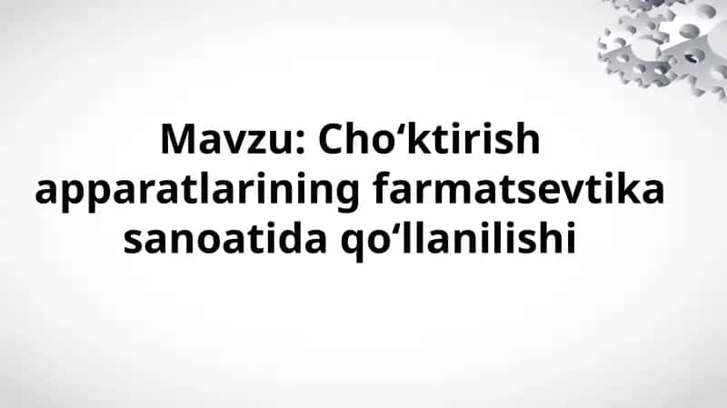 Cho‘ktirish apparatlarining farmatsevtika sanoatida qo‘llanilishi