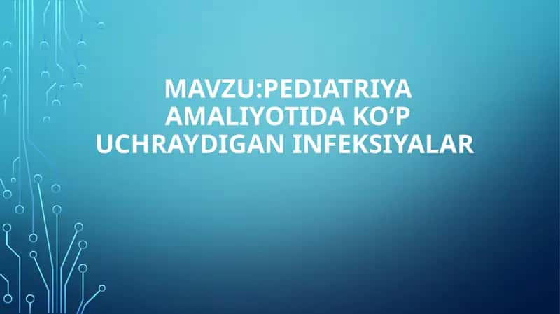 Pediatriyaamaliyotidakoʻpuchraydiganinfeksiyalar