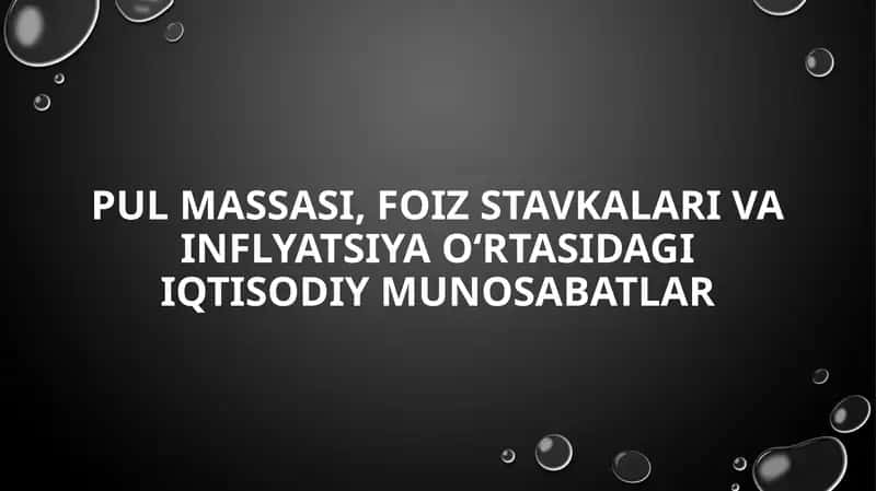Pul massasi, foiz stavkalari va inflatsiya o‘rtasida iqtisodiy munosabatlar