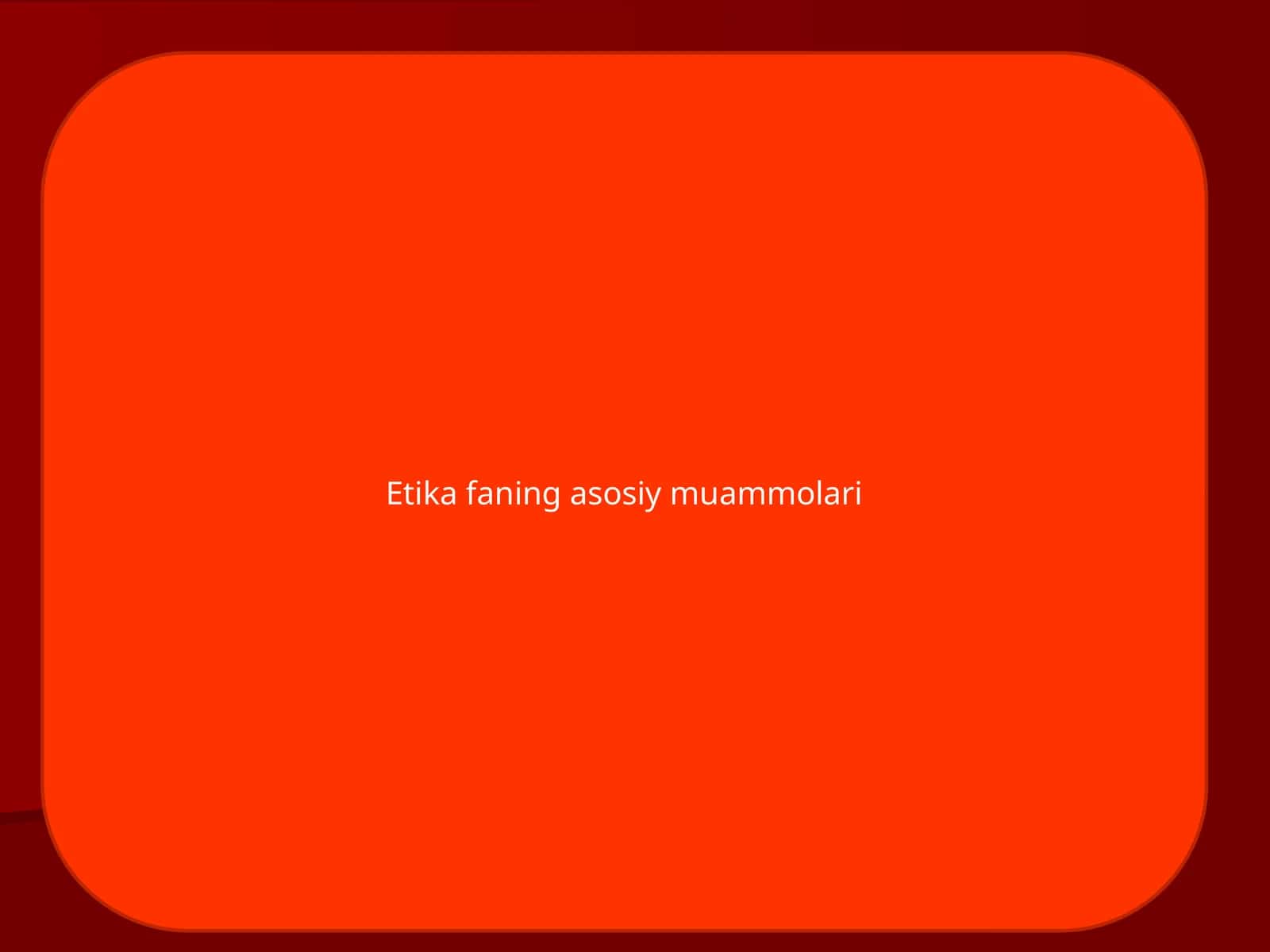 Etika faning asosiy muammolari