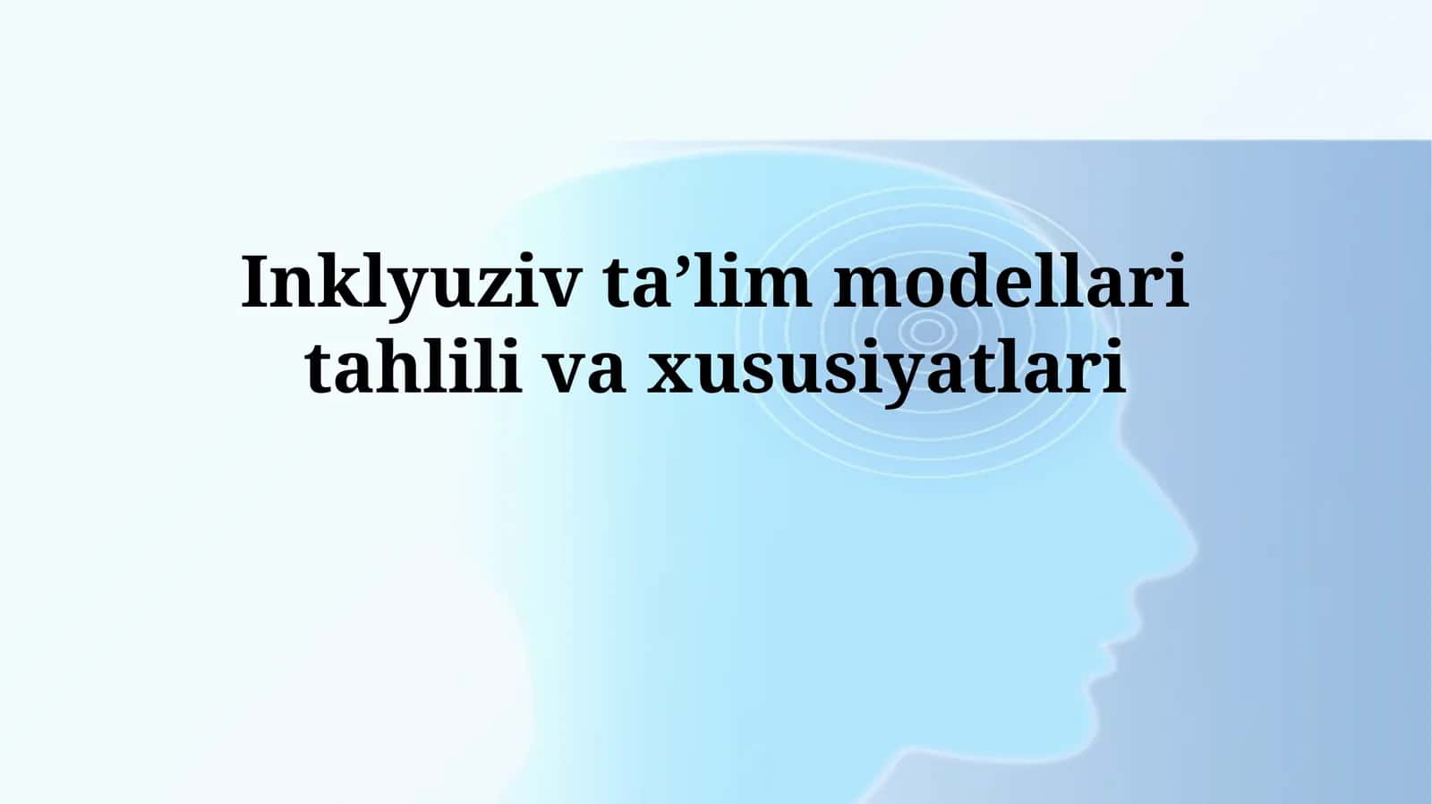 Inklyuziv taʼlim modellari tahlilivaxususiyatlari
