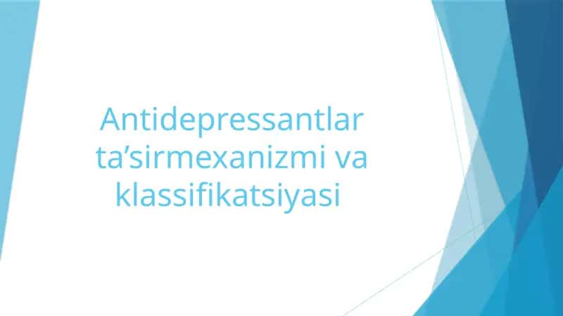 Antidepressantlar ta’sir mexanizmi va klassifikatsiyasi