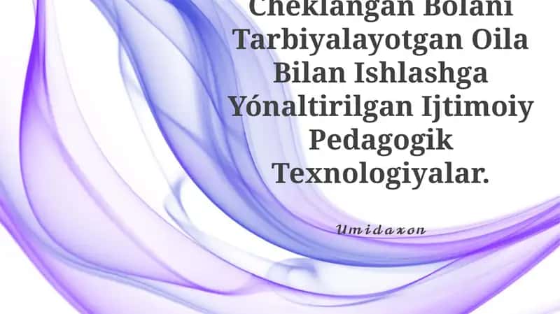 Imkoniyati Cheklangan Bolani Tarbiyalayotgan Oila Bilan Ishlashga Yónaltirilgan Ijtimoiy Pedagogik Texnologiyalar