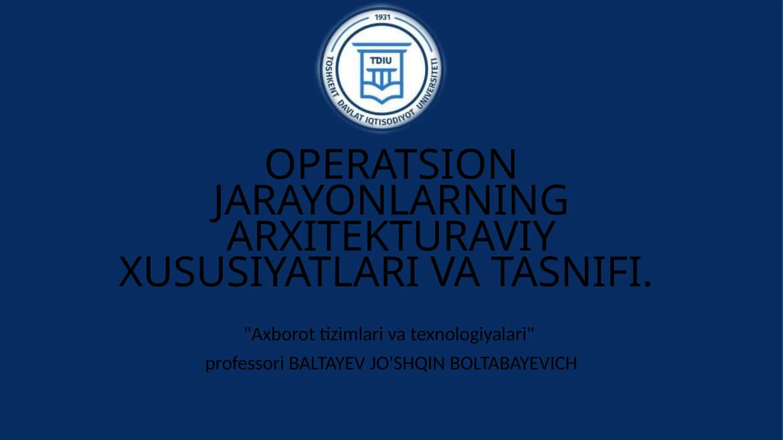 OPERATSION JARAYONLARNING ARXITEKTURAVIYXUSUSIYATLARI VA TASNIFI