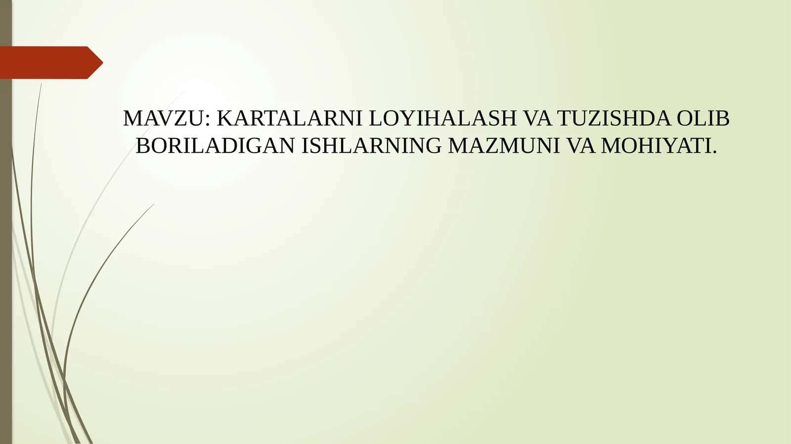 KARTALARNI LOYIHALASH VA TUZISHDA OLIB BORILADIGAN ISHLARNING MAZMUNI VA MOHIYATI