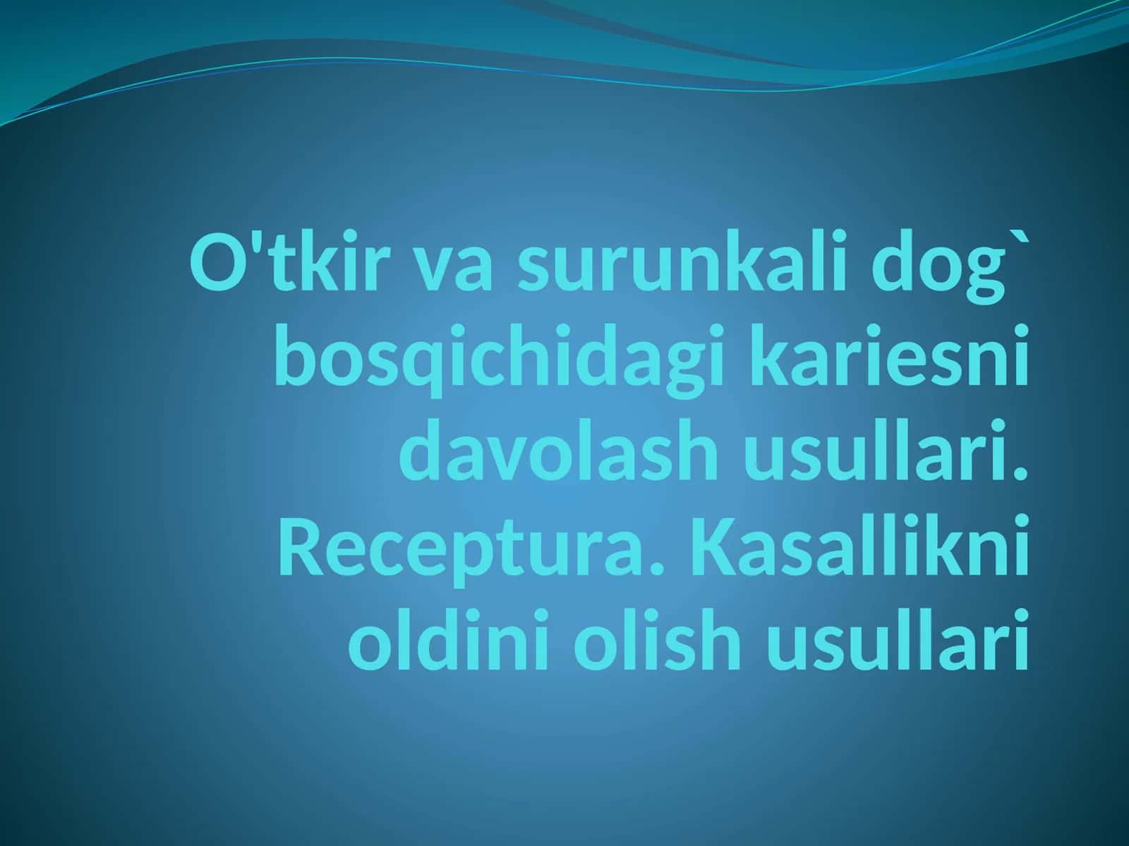 O'tkir va surunkali dog` bosqichidagi kariesni davolash usullari. Receptura. Kasallikni oldini olish