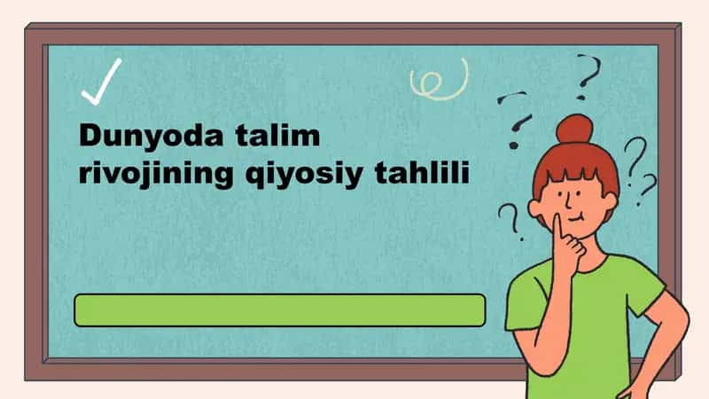 Dunyoda talim rivojining qiyosiy tahlili