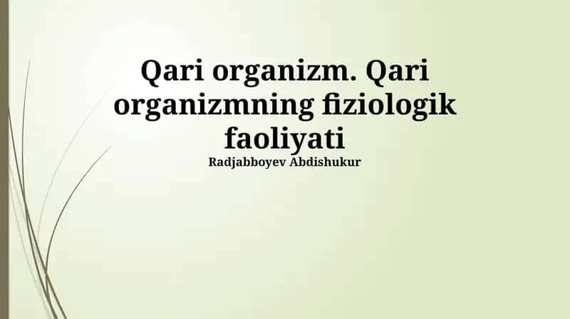 Qari organizm. Qari organizmning fiziologik faoliyati