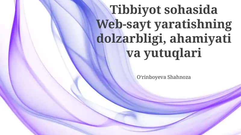 Tibbiyot sohasida Web-sayt yaratishning dolzarbligi, ahamiyati va yutuqlari