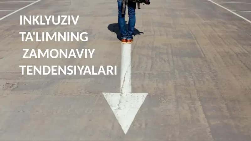 INKLYUZIVTA'LIMNINGZAMONAVIYTENDENSIYALARI