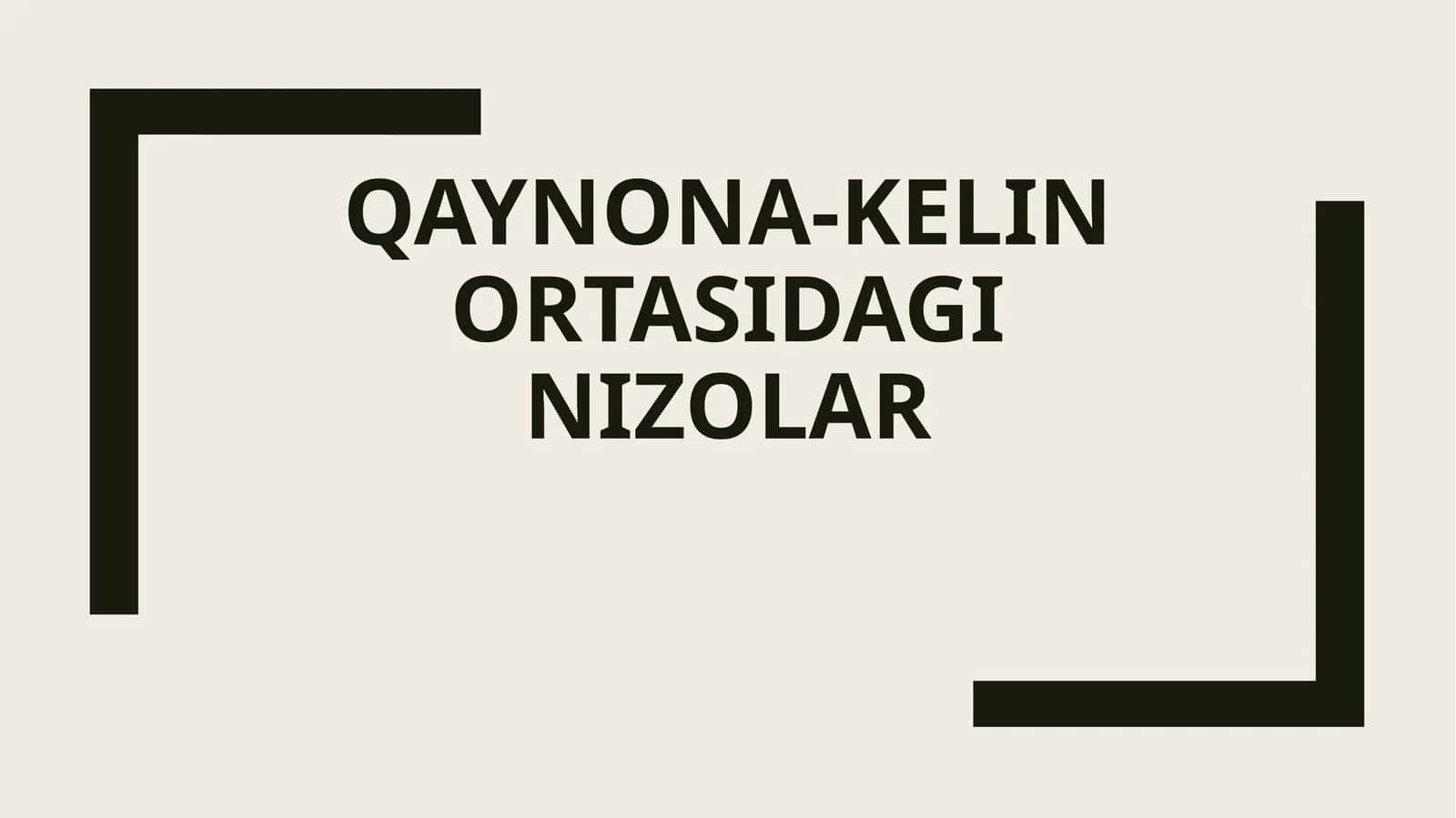 Qaynona-kelin ortasidagi nizolar