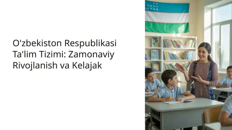 O'zbekiston Respublikasi Ta'lim Tizimi: Zamonaviy Rivojlanish va Kelajak