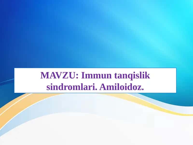 Immuntanqisliksindromlari.Amiloidoz