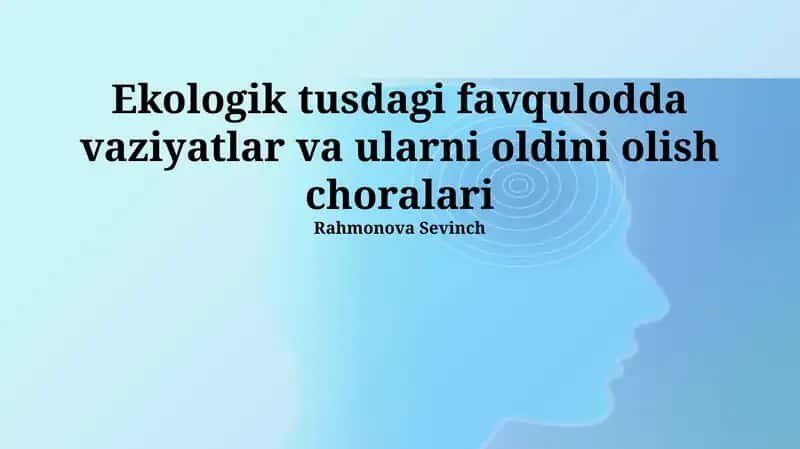 Ekologik tusdagi favqulodda vaziyatlar va ularni oldini olish choralari