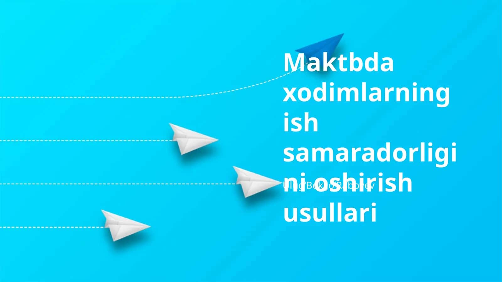 Maktbda xodimlarning ish samaradorligini oshirish usullari