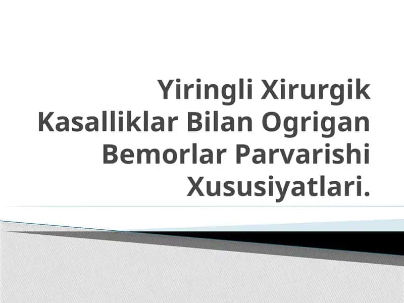 Yiringli Xirurgik Kasalliklar Bilan O'rgan Bemorlar Parvarishi Xususiyatlari