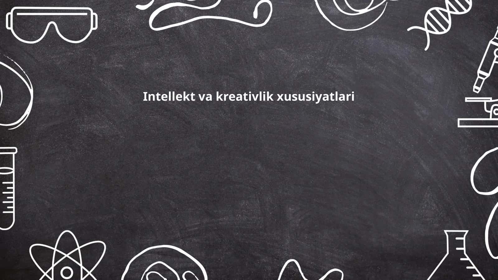 Intellekt va kreativlik xususiyatlari
