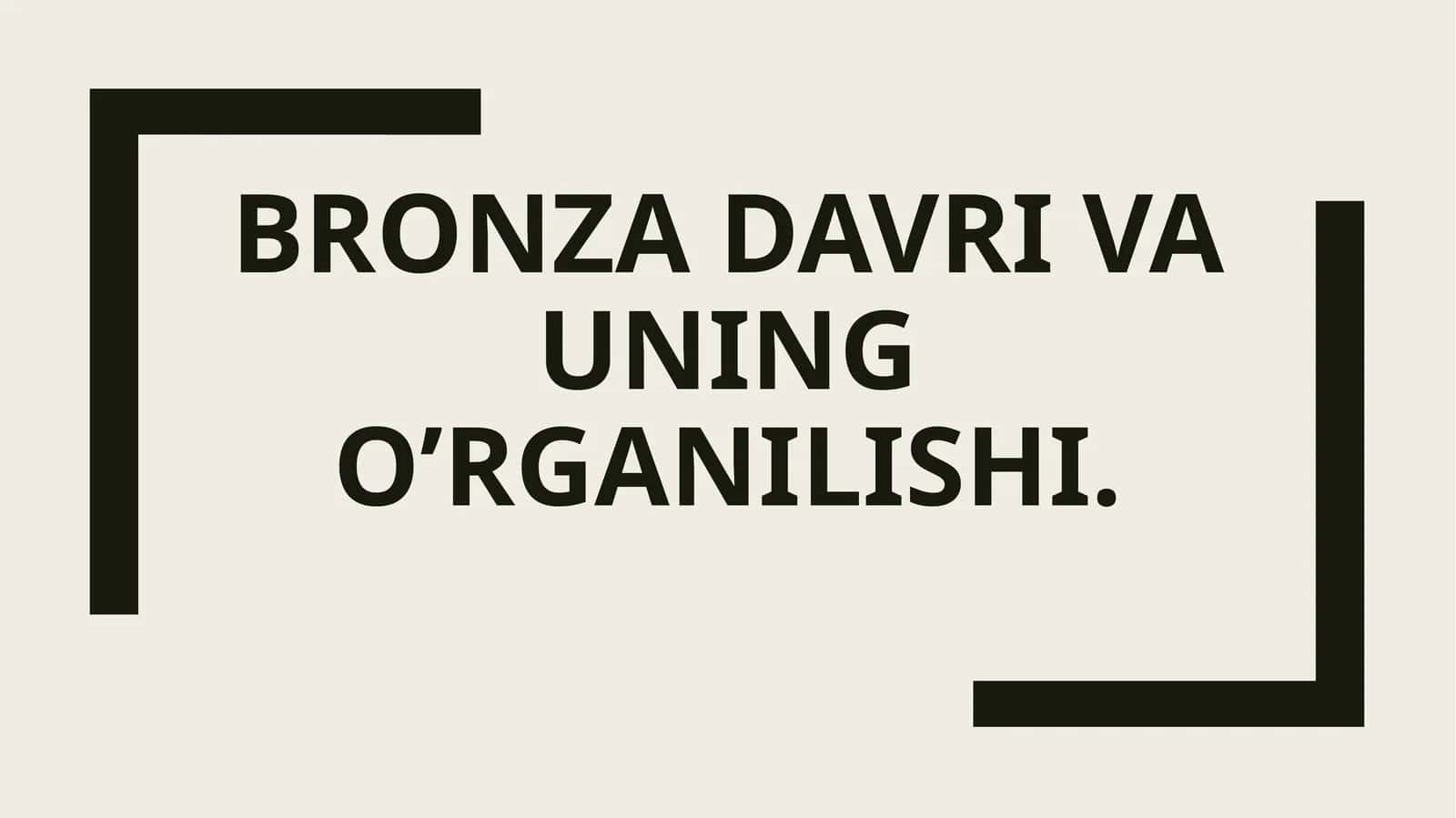 Bronza davri va uning o’rganilishi